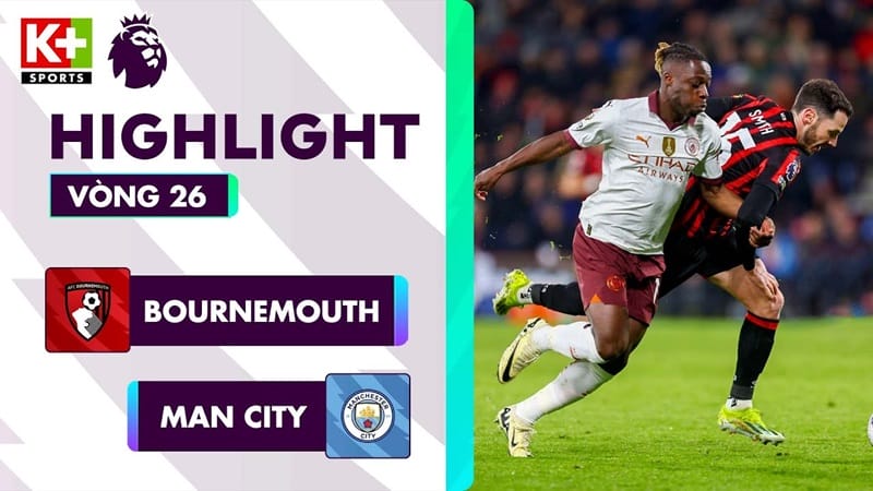 Highlights Bournemouth vs Man City, vòng 26 Ngoại hạng Anh 2023/24