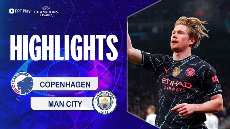 Highlights Copenhagen vs Man City, lượt đi vòng 1/8 Champions League 2023/24