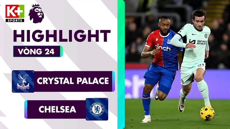 Highlights Crystal Palace vs Chelsea, vòng 24 Ngoại hạng Anh 2023/24