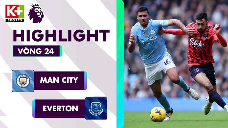 Highlights Man City vs Everton, vòng 24 Ngoại hạng Anh 2023/24