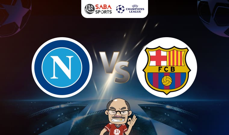 Nhận định bóng đá Napoli vs Barcelona, 03h00 ngày 22/02: Kịch bản khó lường