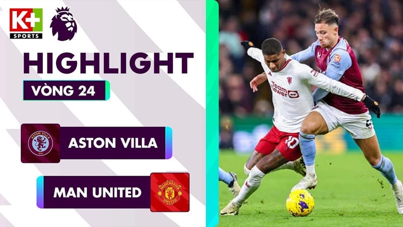 Highlights Aston Villa vs Man United, vòng 24 Ngoại hạng Anh 2023/24