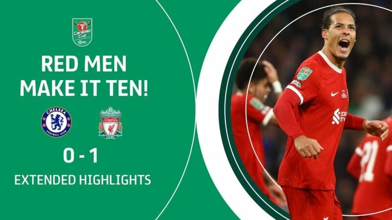 Highlights Chelsea vs Liverpool, chung kết Carabao Cup 2023/24