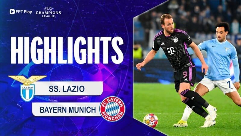Highlights Lazio vs Bayern Munich, lượt đi vòng 1/8 Champions League 2023/24