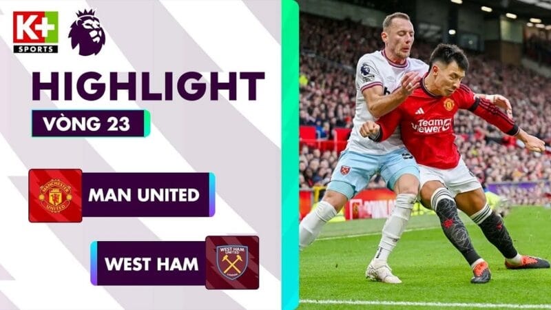 Highlights Man United vs West Ham, vòng 23 Ngoại hạng Anh 2023/24