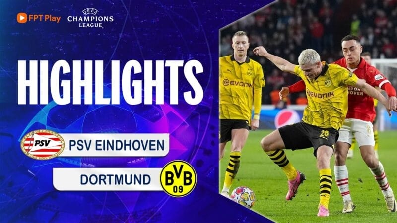Highlights PSV vs Dortmund, lượt đi vòng 1/8 Champions League 2023/24