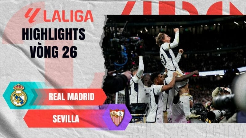 Highlights Real Madrid vs Sevilla, vòng 26 La Liga 2023/24