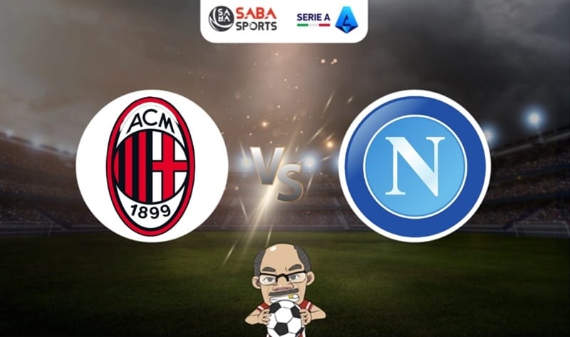 Nhận định bóng đá AC Milan vs Napoli, 02h45 ngày 12/02: San Siro giăng bẫy nhà ĐKVĐ