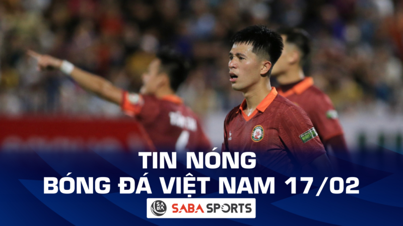 Tin nóng bóng đá Việt Nam hôm nay ngày 17/02: Đình Trọng muốn được lên tuyển, lộ diện top 3 QBV Việt Nam