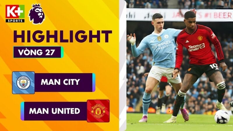 Highlights Man City vs Man United, vòng 27 Ngoại hạng Anh 2023/24